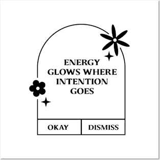 Energy glows where intention Goes. Posters and Art